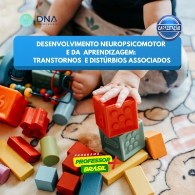 Desenvolvimento Neuropsicomotor e da Aprendizagem: Transtornos e Distúrbios Associados